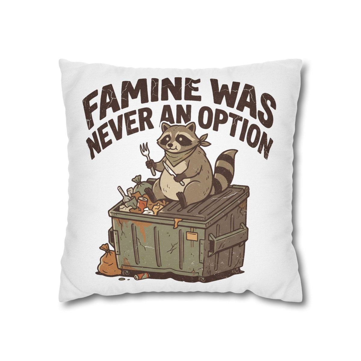 Funny Throw Pillowcase — “Famine Was Never An Option” Raccoon Dumpster Diving Decorative Cushion