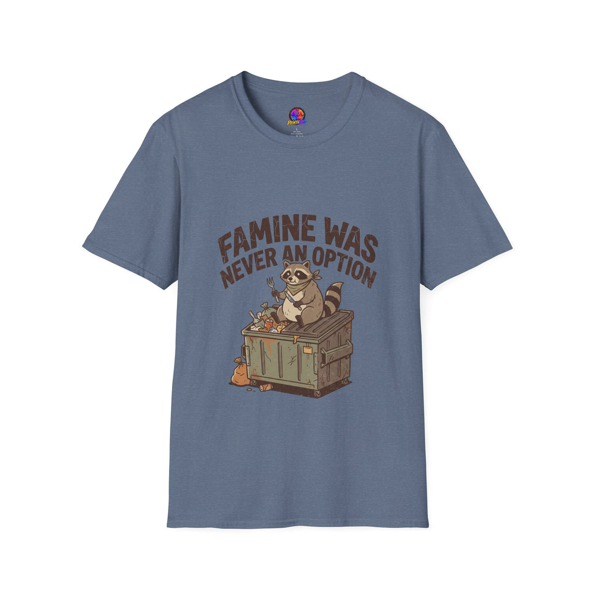 Funny And Witty Famine Was Never An Option T-Shirt — Raccoon Dumpster Diver Graphic Tee