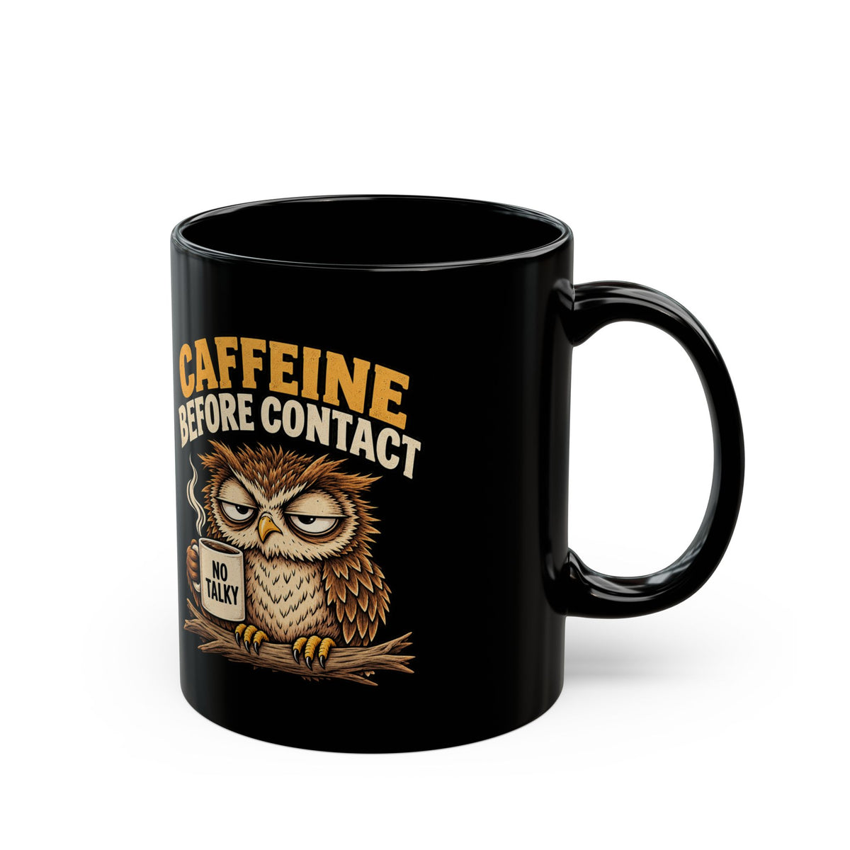 Funny Caffeine Before Contact Black Mug — Grumpy Owl Coffee Mug (11oz/15oz)