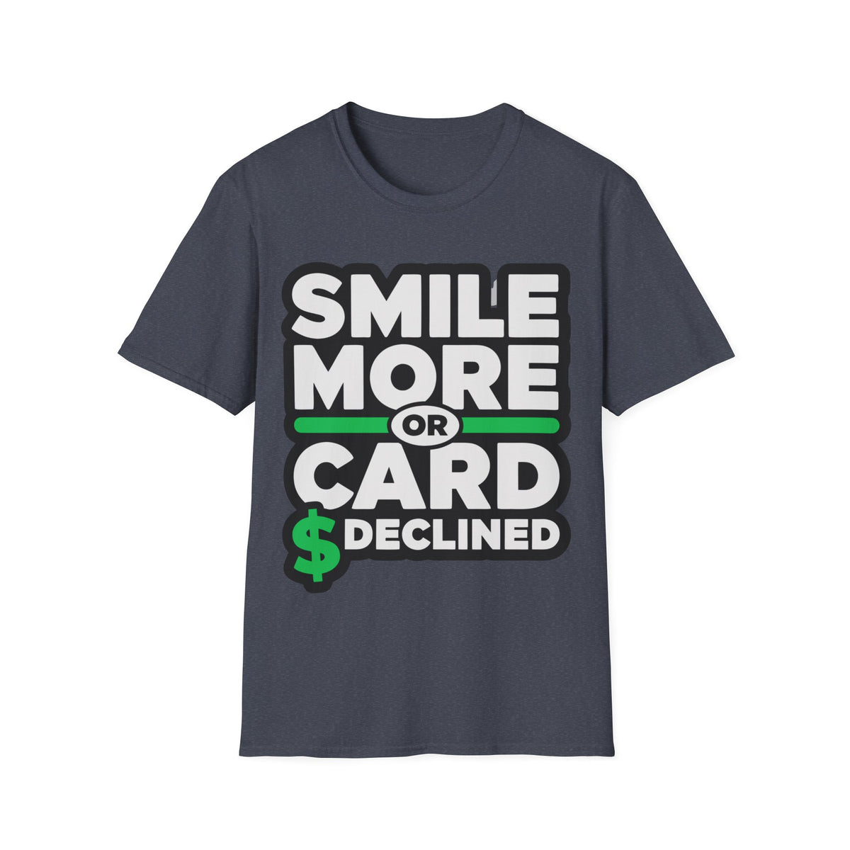 Smile More T-Shirt — “Smile More or Card Declined” Graphic Tee - Trending Now - September 2026