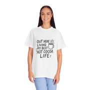 Hot Cocoa Life T-Shirt — "Out Here Living My Best Hot Cocoa Life" Graphic Tee - Trending Now - October 2026