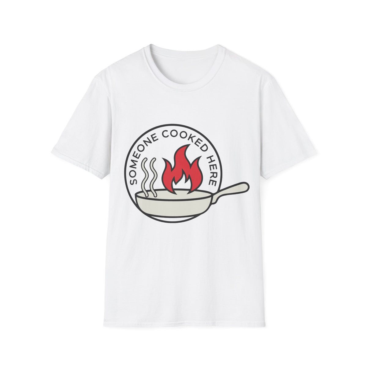 Cooked Here T-Shirt — "Someone Cooked Here" Funny Kitchen Graphic Tee - Trending Now - August 2026