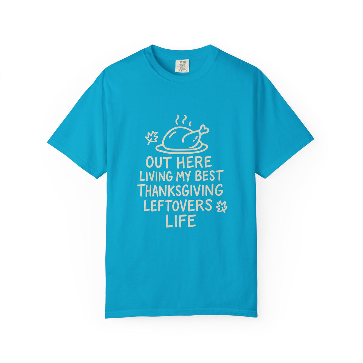 Thanksgiving Leftovers Life T-Shirt - Trending Now - October 2026