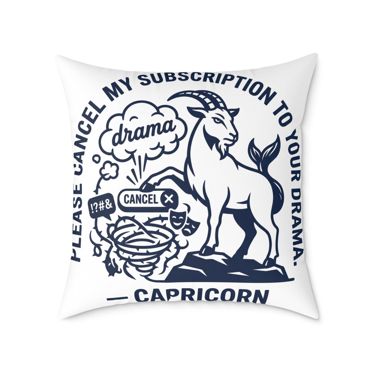 Capricorn Zodiac Pillow — "Please Cancel My Subscription to Your Drama" Decorative Throw Pillow