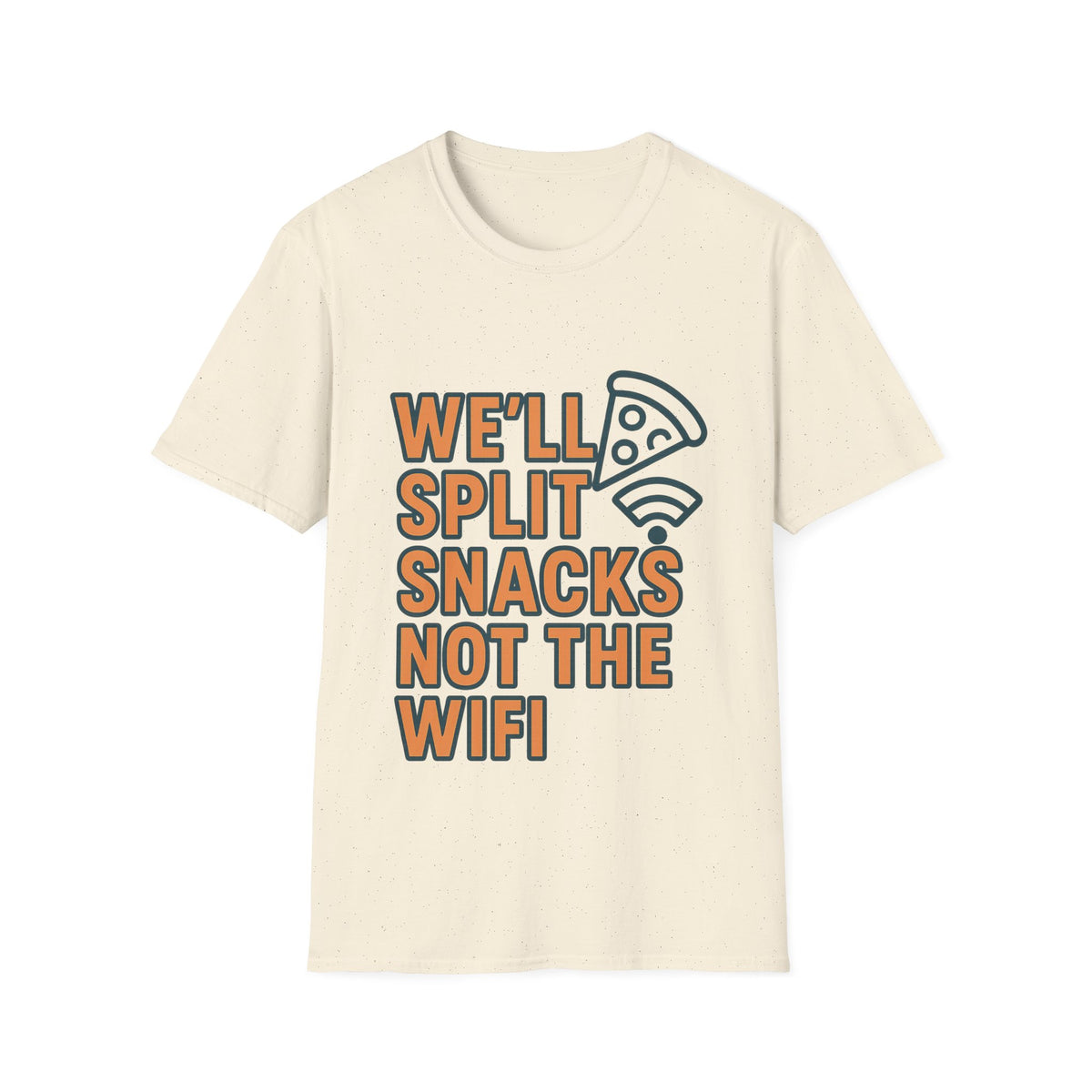 We'll Split Snacks Not The WiFi T-Shirt - Trending Now - August 2026
