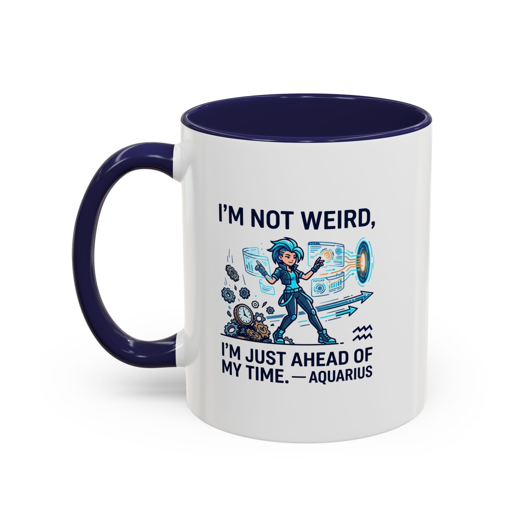 Aquarius Zodiac Coffee Mug — "I'm Not Weird, I'm Just Ahead of My Time" Accent Mug