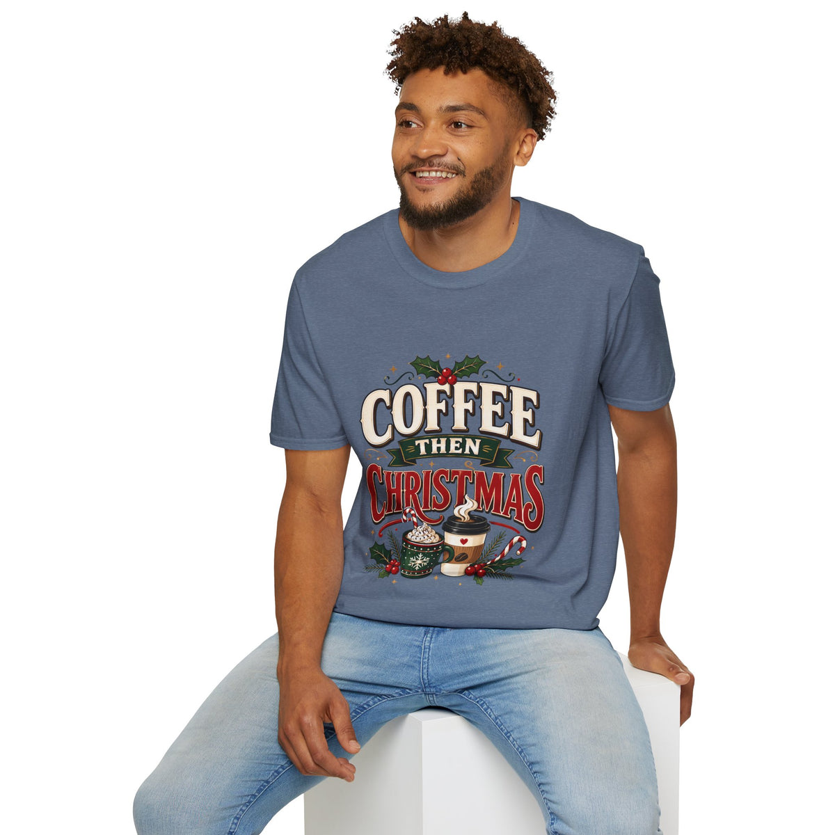 Coffee Then Christmas T-Shirt — Holiday Coffee Lover Tee