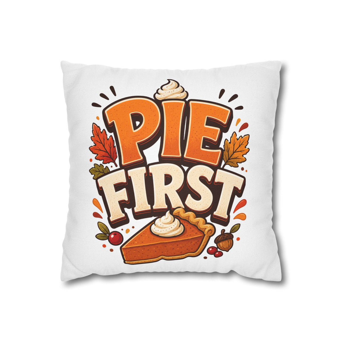 Thanksgiving Pie First Decorative Pillowcase — Thanksgiving Autumn Pie Throw Pillow Cover