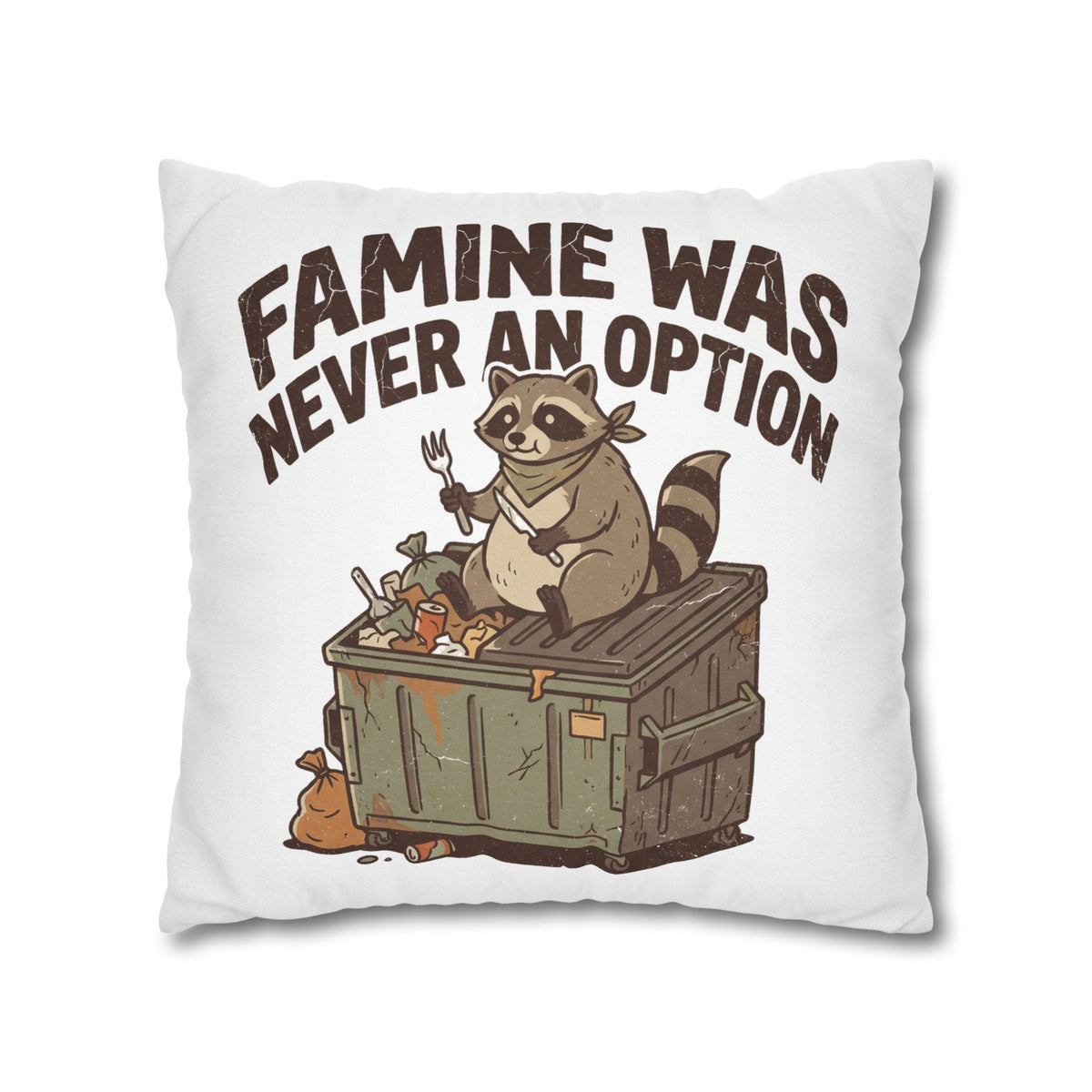 Funny Throw Pillowcase — “Famine Was Never An Option” Raccoon Dumpster Diving Decorative Cushion