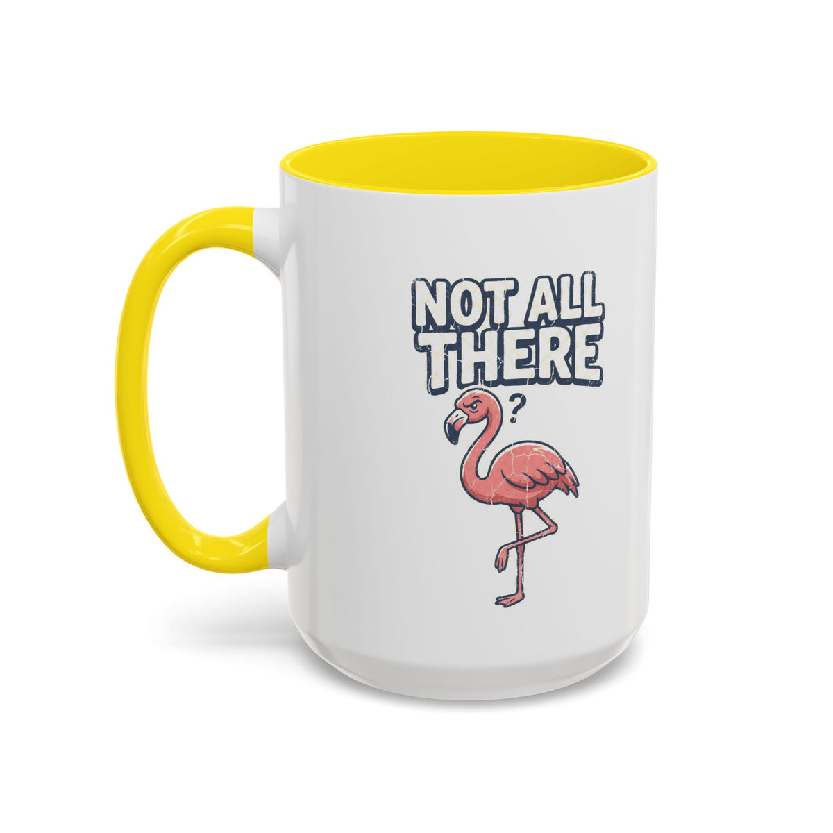 Funny And Witty "Not All There" Accent Coffee Mug (11, 15oz)