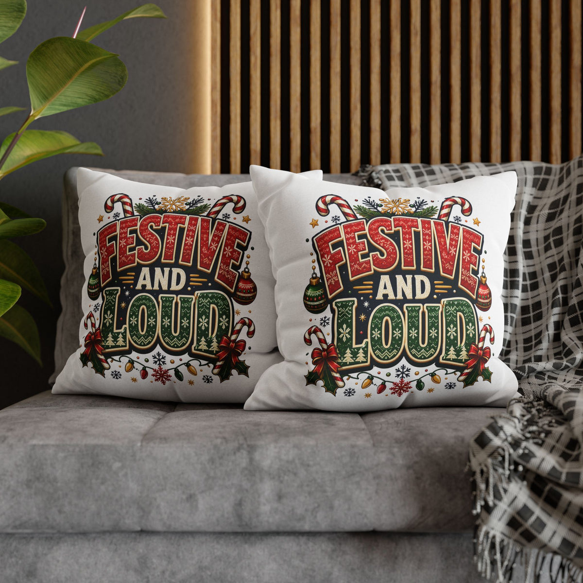 Festive and Loud Christmas Pillowcase — Holiday Decorative Throw Pillow Cover