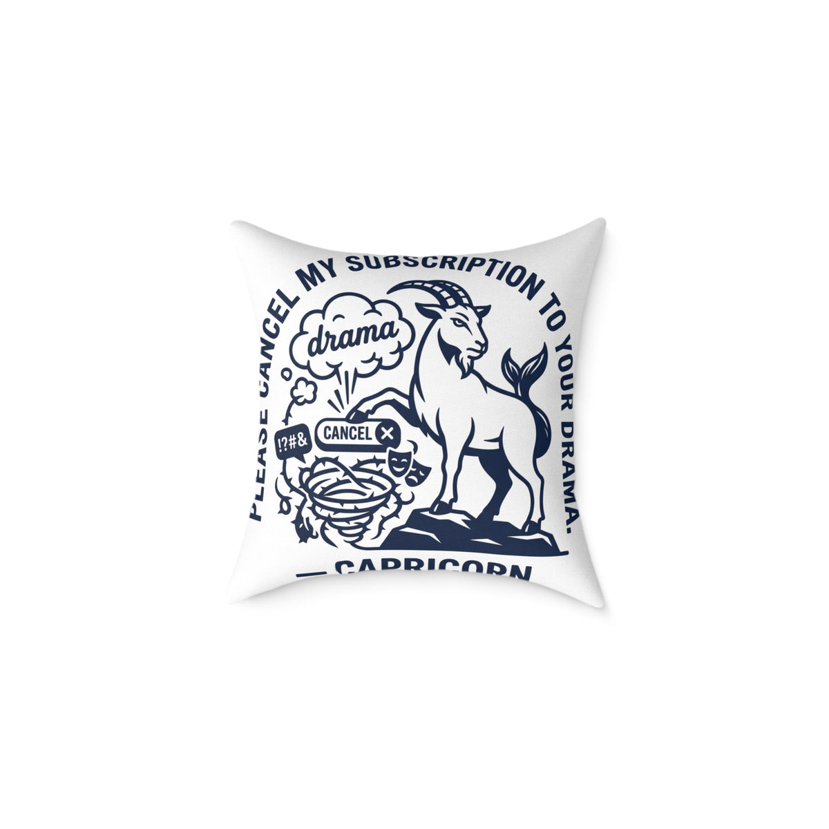 Capricorn Zodiac Pillow — "Please Cancel My Subscription to Your Drama" Decorative Throw Pillow