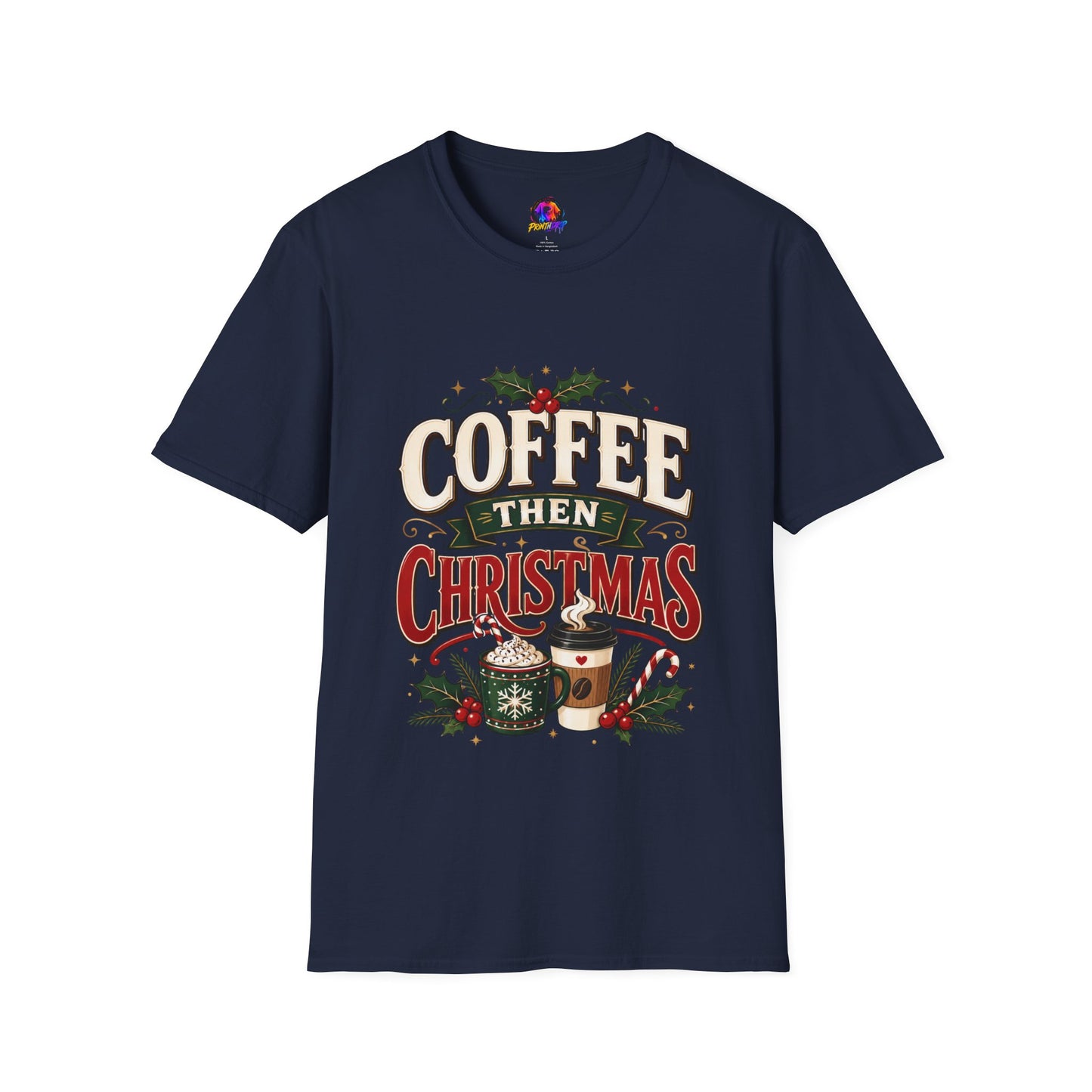 Coffee Then Christmas T-Shirt — Holiday Coffee Lover Tee