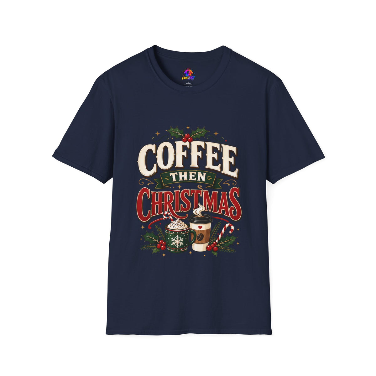 Coffee Then Christmas T-Shirt — Holiday Coffee Lover Tee