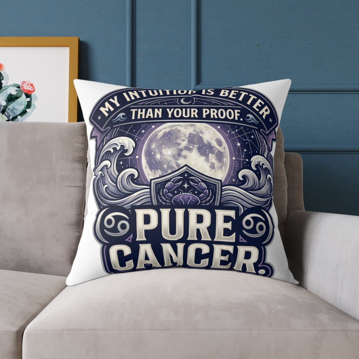Cancer Zodiac Pillow My Intuition Is Better Than Your Proof Pure Cancer Square Poly Canvas Pillow