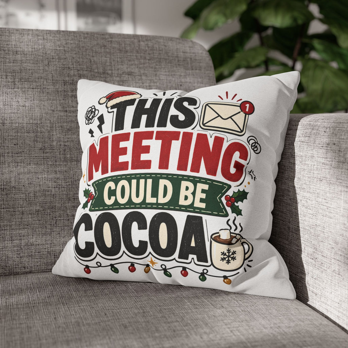 Holiday Throw Pillowcase - Modern Day Christmas "This Meeting Could Be Cocoa" Funny Christmas Office Pillow