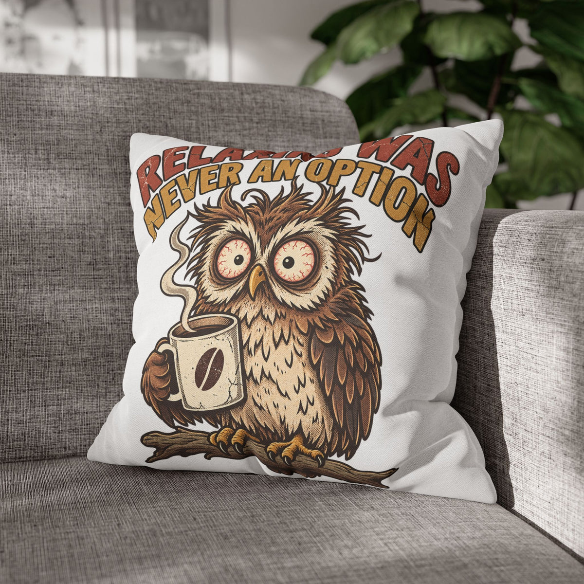 Funny Coffee Owl Throw Pillowcase — "Relaxing Was Never An Option" Decorative Pillowcase
