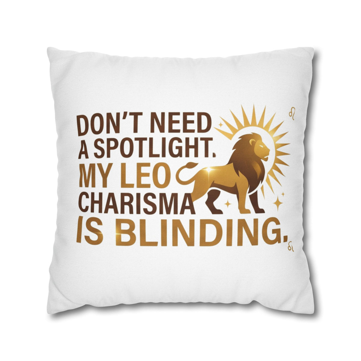 Leo Zodiac Do Not Need A Spotlight My Leo Charisma Is Blending Spun Polyester Square Pillowcase