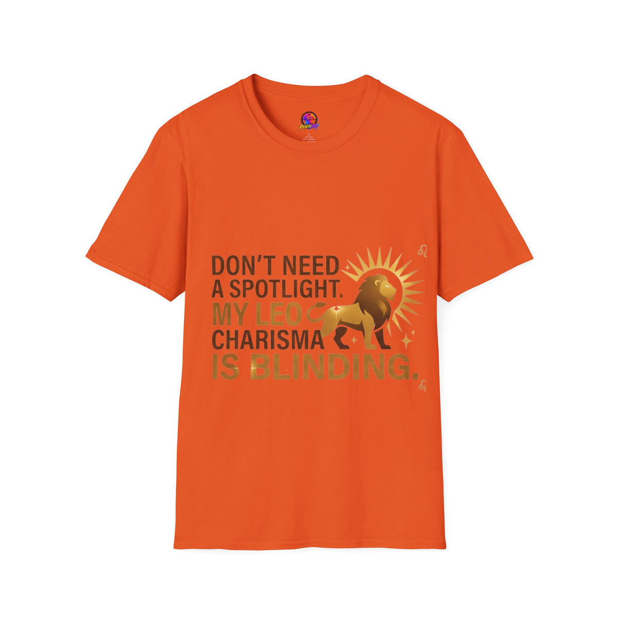 Leo T-Shirt — "Don't Need a Spotlight, My Leo Charisma Is Blinding" Zodiac Tee
