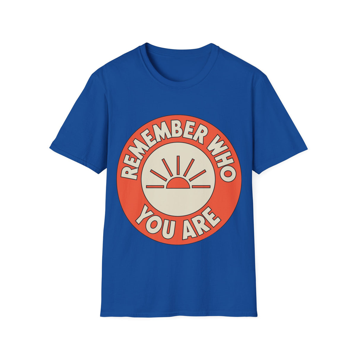 Remember Who You Are T‑Shirt - Trending Now - August 2026