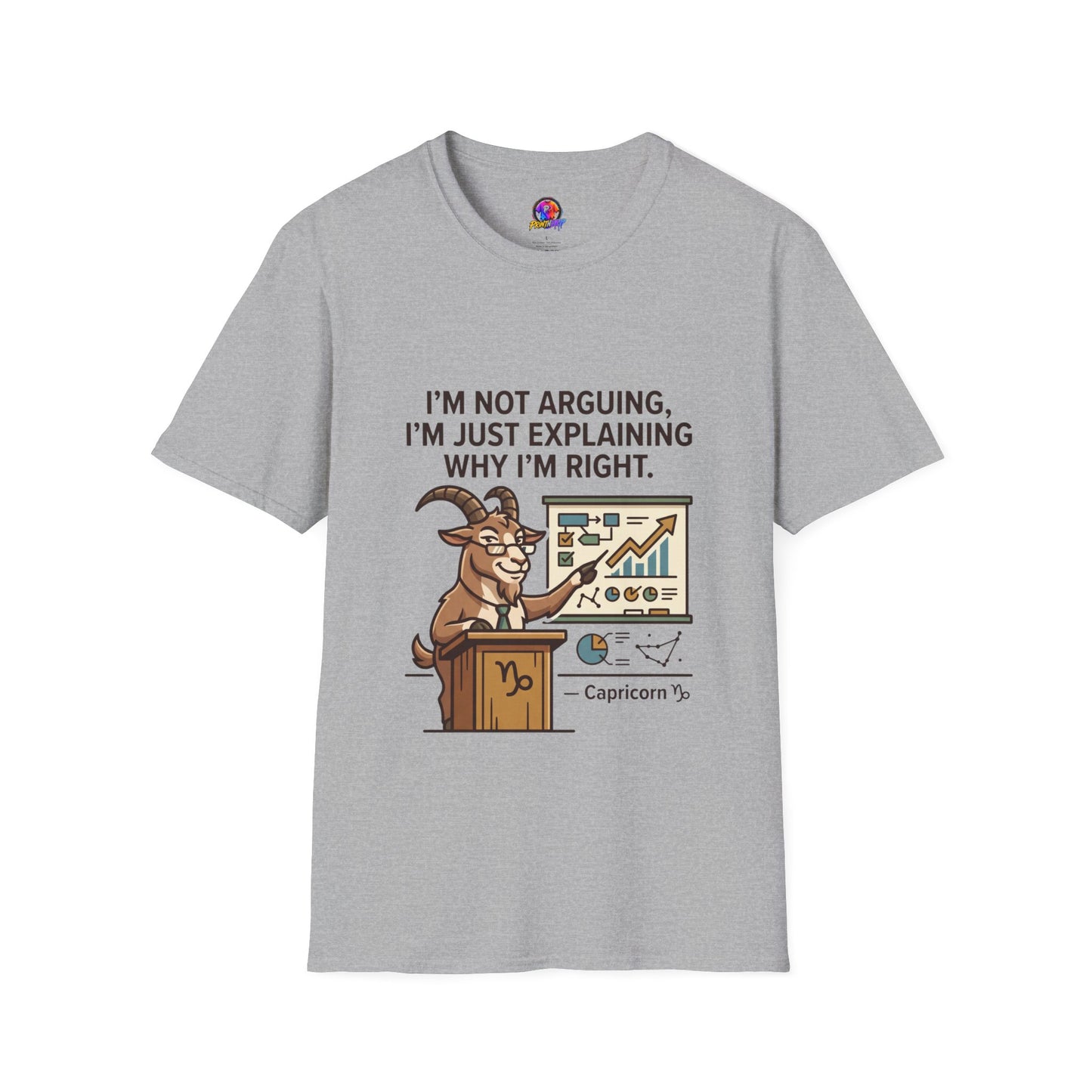 Capricorn T-Shirt "I’m Not Arguing, I’m Just Explaining Why I’m Right"