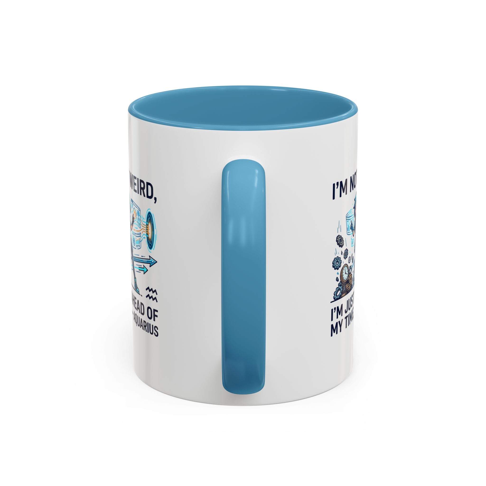 Aquarius Zodiac Coffee Mug — "I'm Not Weird, I'm Just Ahead of My Time" Accent Mug