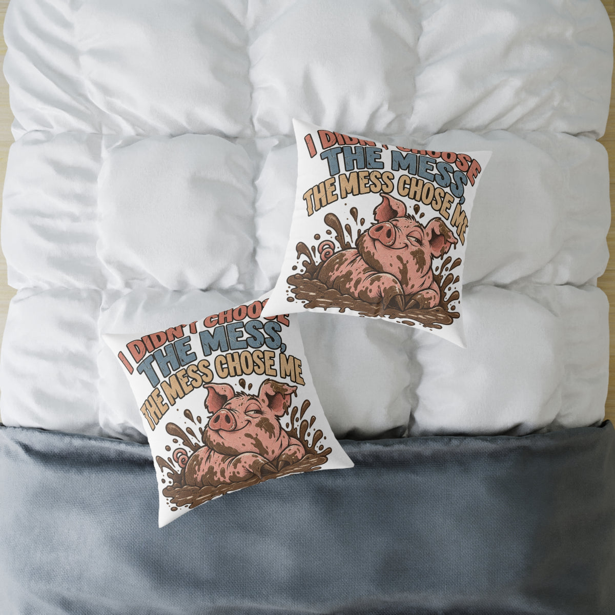 Mud-Loving Pig Square Pillow —Funny  "I Didn’t Choose The Mess, The Mess Chose Me" Decorative Throw Pillow