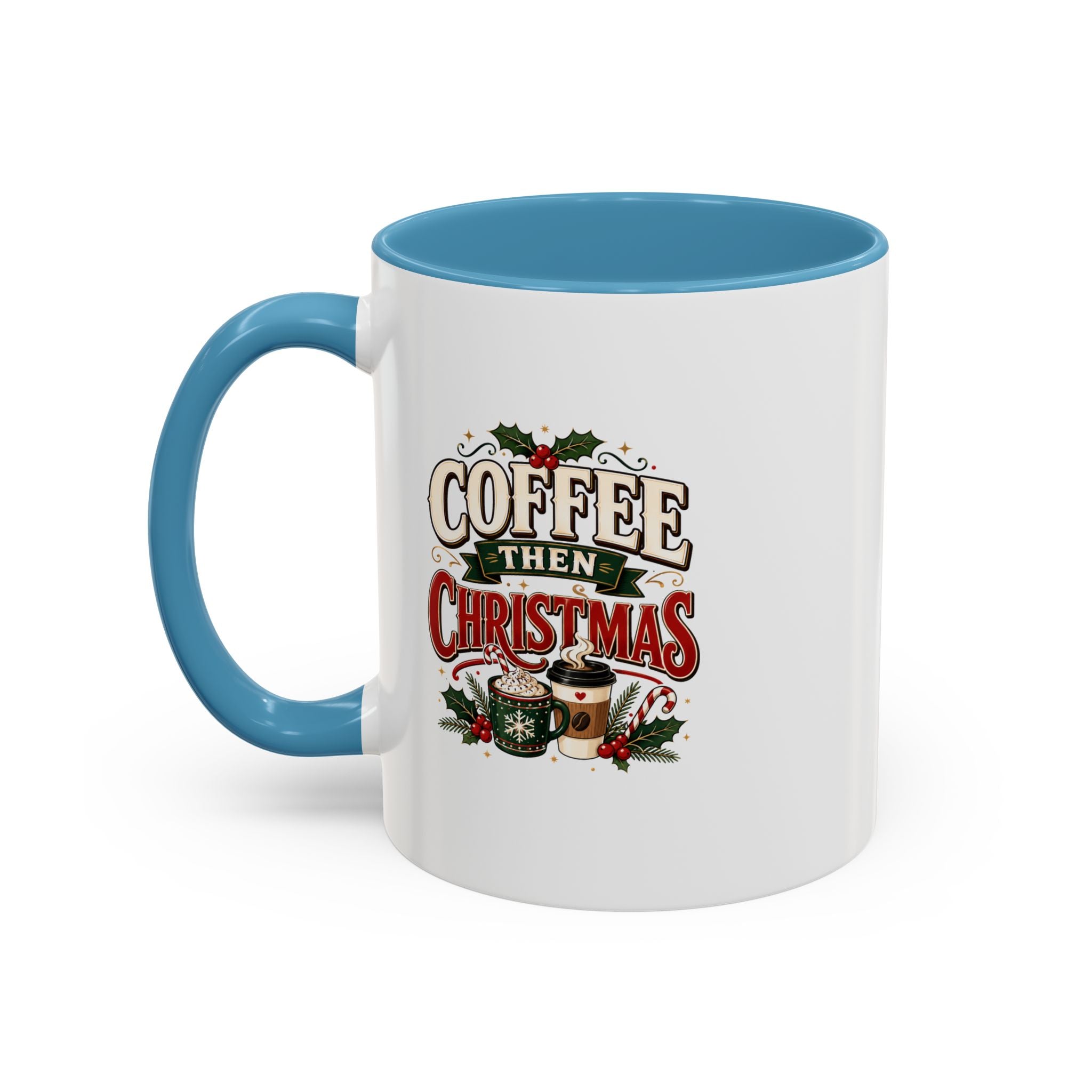 Coffee Mug - "Coffee Then Christmas" Holiday Accent Ceramic Mug