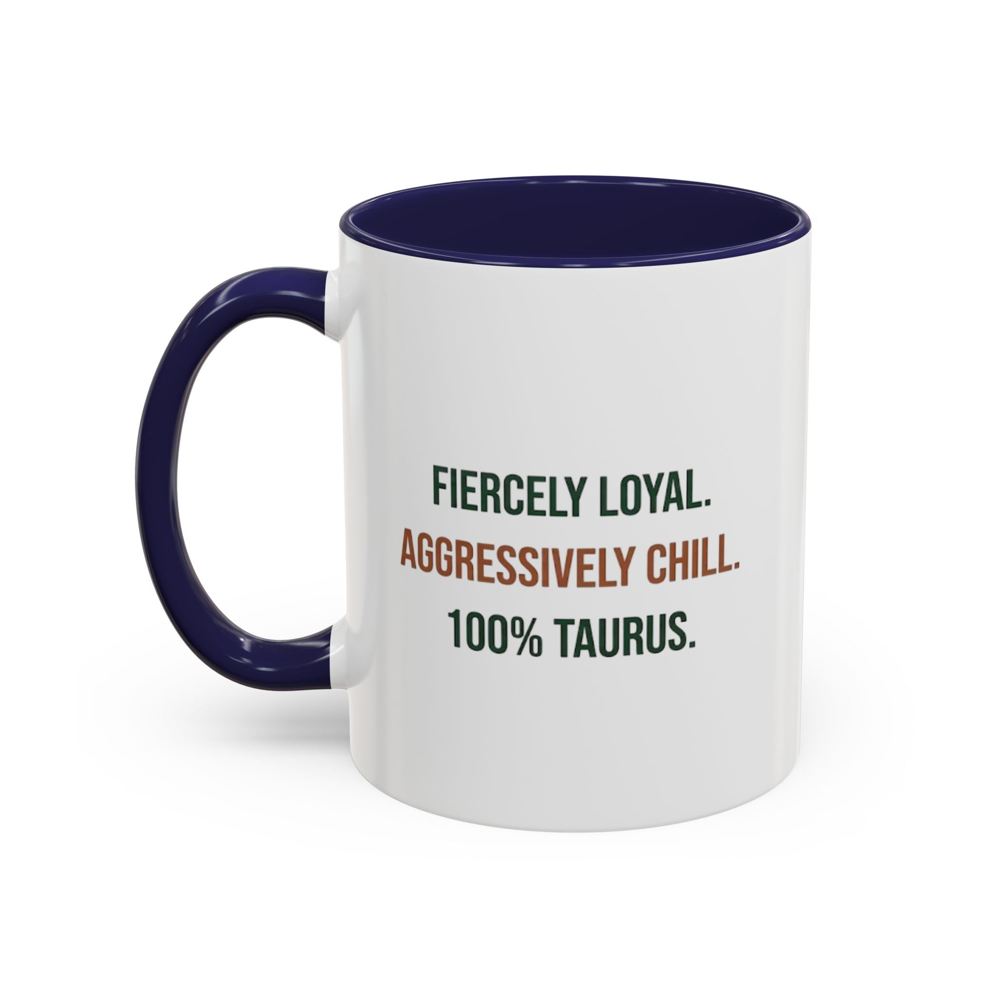 Taurus Coffee Mug — "Fiercely Loyal. Aggressively Chill." Accent Ceramic Mug (11/15oz)