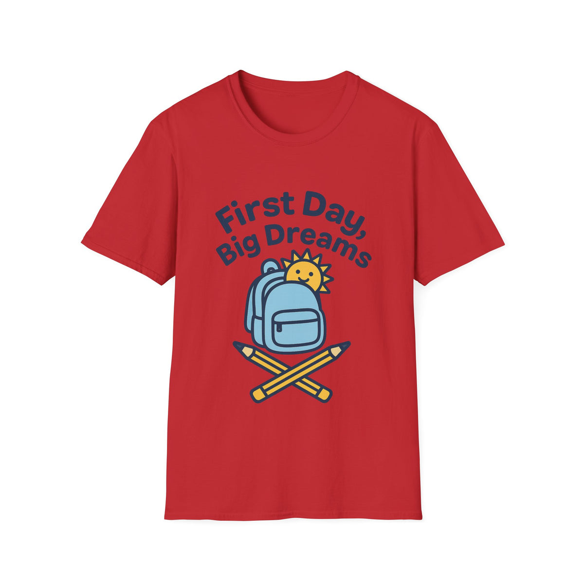 First Day Big Dreams T-Shirt — Cute Backpack & Pencil Back-to-School Tee - Trending Now - August 2026
