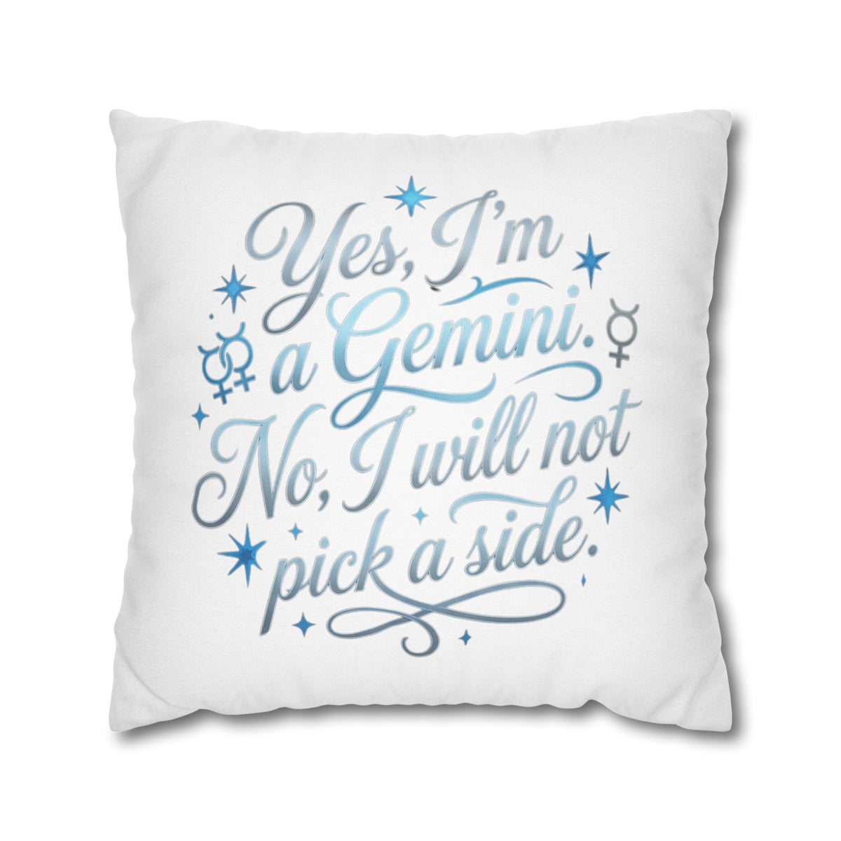 Gemini Zodiac Pillowcase – “Yes, I’m a Gemini. No, I will not pick a side.” Decorative Throw Pillow