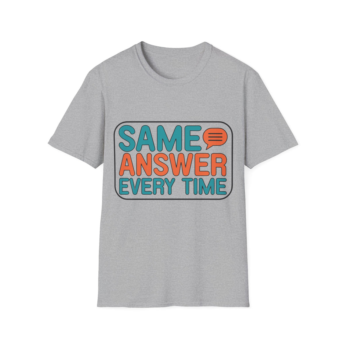 Same Answer Every Time T-Shirt — Funny Retro Speech Bubble Graphic Tee - Trending Now - August 2026