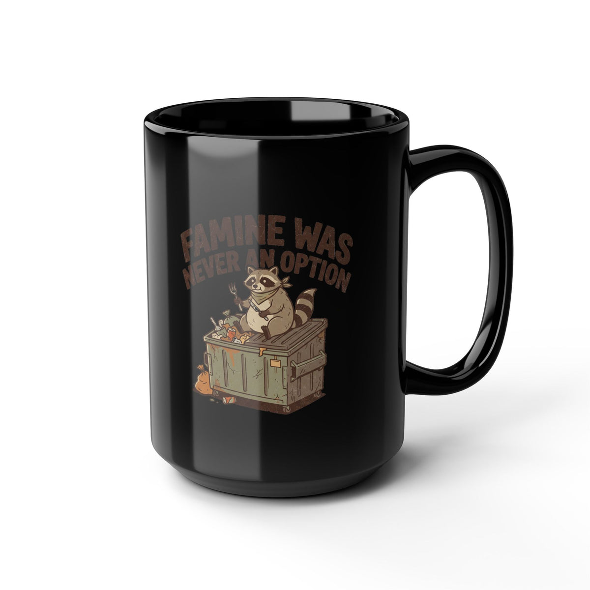 Black Mug -Funny  "Famine Was Never An Option" Raccoon Vintage Coffee Cup (11oz/15oz)