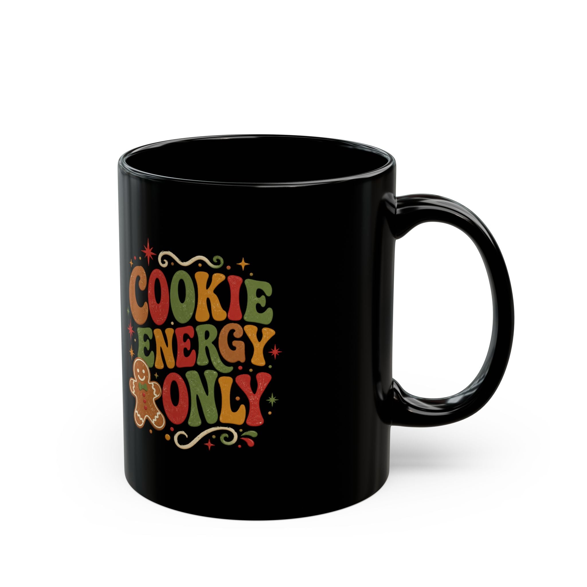 Christmas Cookie Energy Only Mug — Holiday Gingerbread Coffee Cup