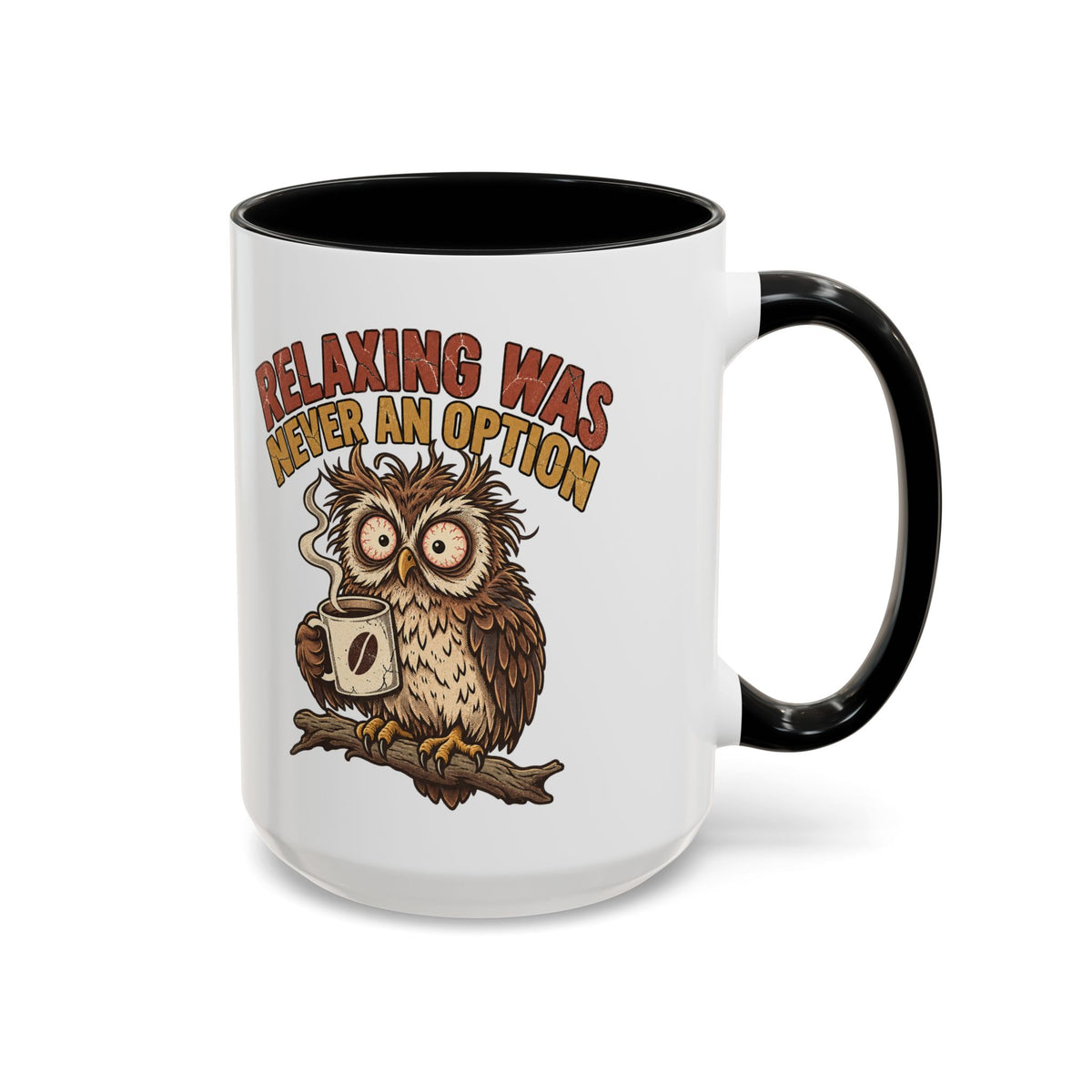 Funny And Witty "Relaxing Was Never An Option" Accent Coffee Mug (11, 15oz)