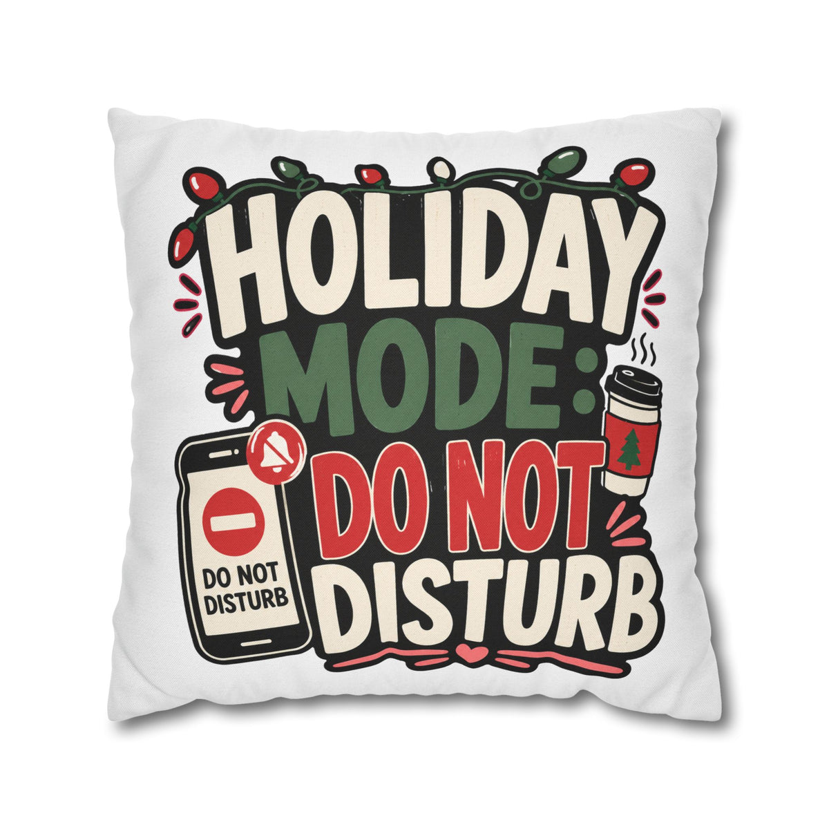 Holiday Mode Do Not Disturb Pillowcase  Modern Day Christmas — Festive Christmas Decor Cushion Cover