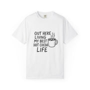 Hot Cocoa Life T-Shirt — "Out Here Living My Best Hot Cocoa Life" Cozy Graphic Tee - Trending Now - October 2026