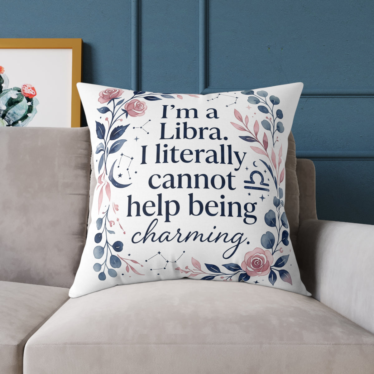Libra Zodiac I'm A Libra Literally can' Help Being Charming Square Poly Canvas Pillow