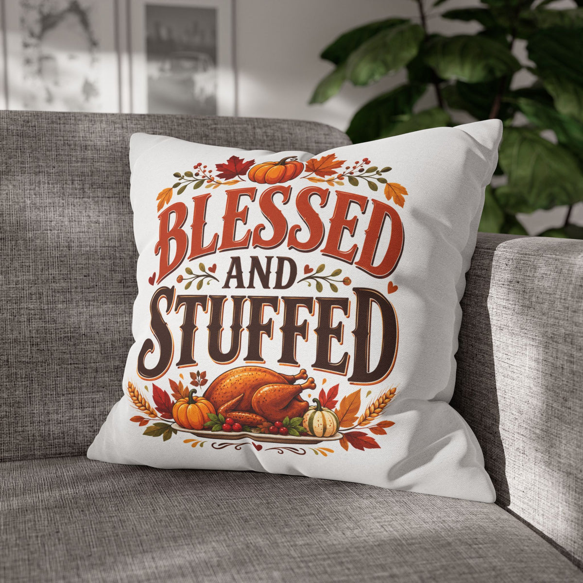 Thanksgiving Blessed and Stuffed Fall Pillowcase — Thanksgiving Pumpkin Decorative Throw Pillow