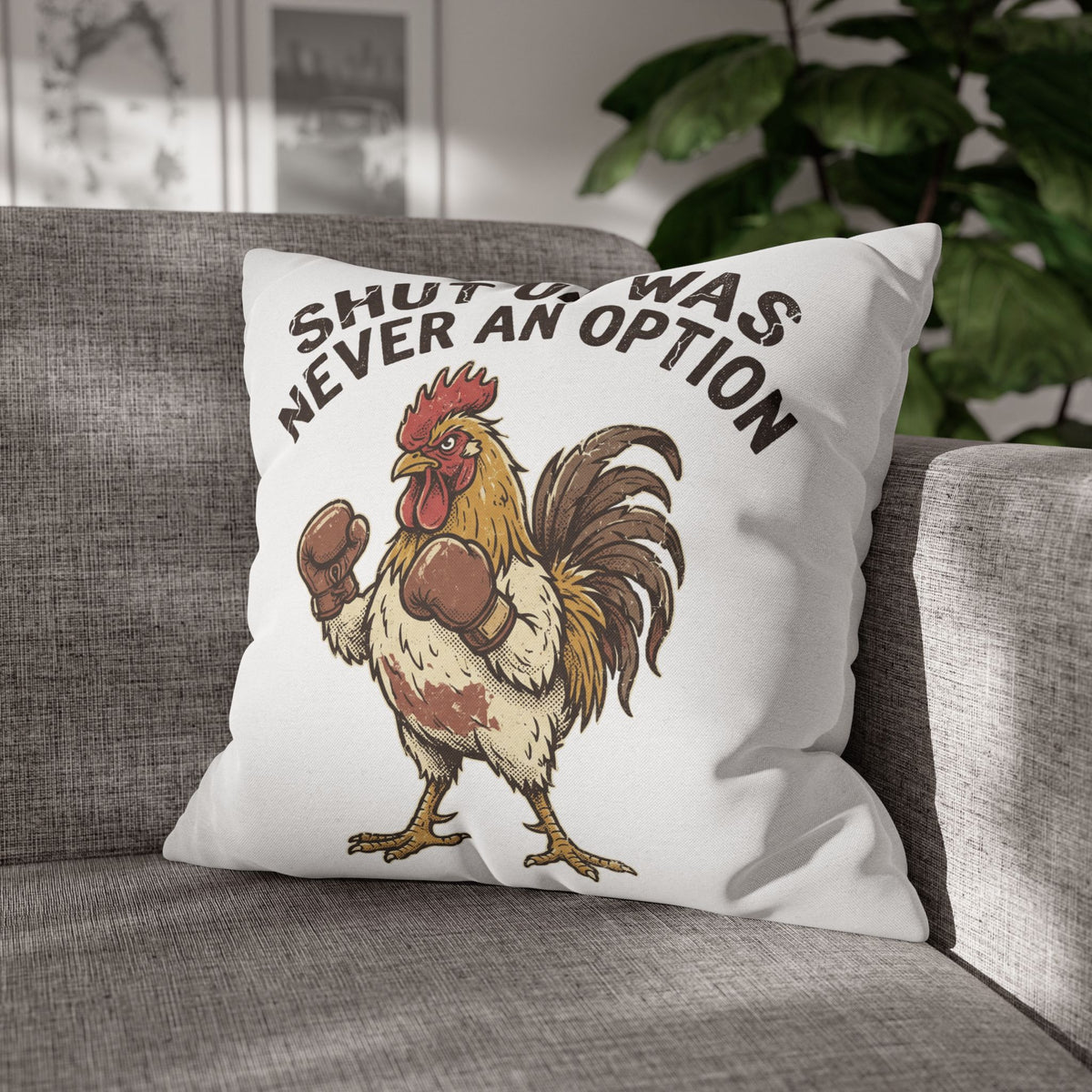 Funny Rooster Throw Pillowcase  — "Shut Up Was Never An Option" Decorative Cushion