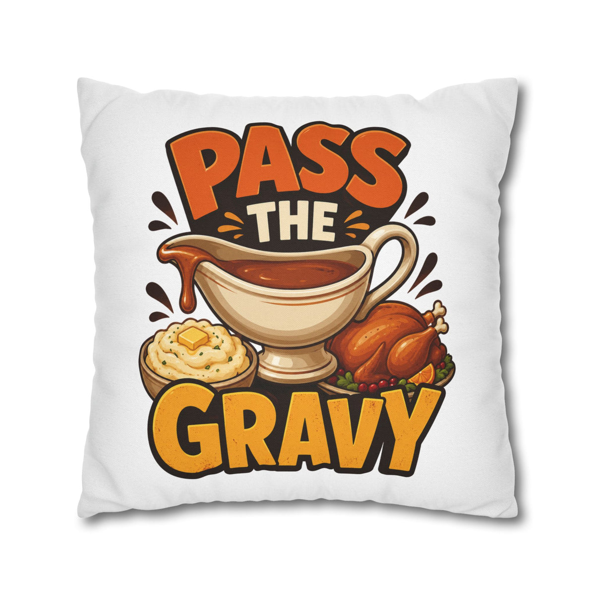 Thanksgiving Pass The Gravy Throw Pillowcase – Thanksgiving Turkey Dinner Decor