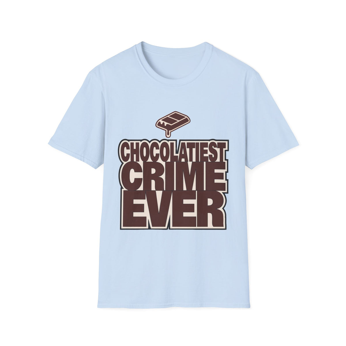Chocolateist T-Shirt — "Chocolatiest Crime Ever" Funny Dessert Lover Tee - Trending Now - August 2026