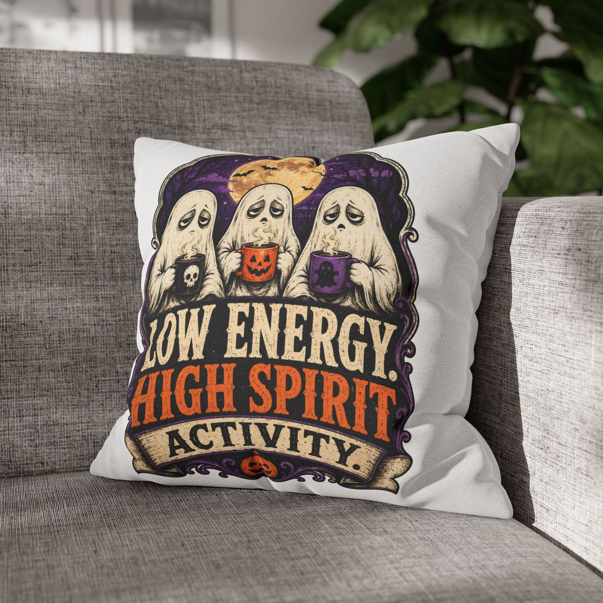 Halloween Ghost Pillowcase — "Low Energy, High Spirit Activity" Decorative Throw Pillow Cover