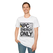 NPC Energy Only T-Shirt - Trending Now - August 2026