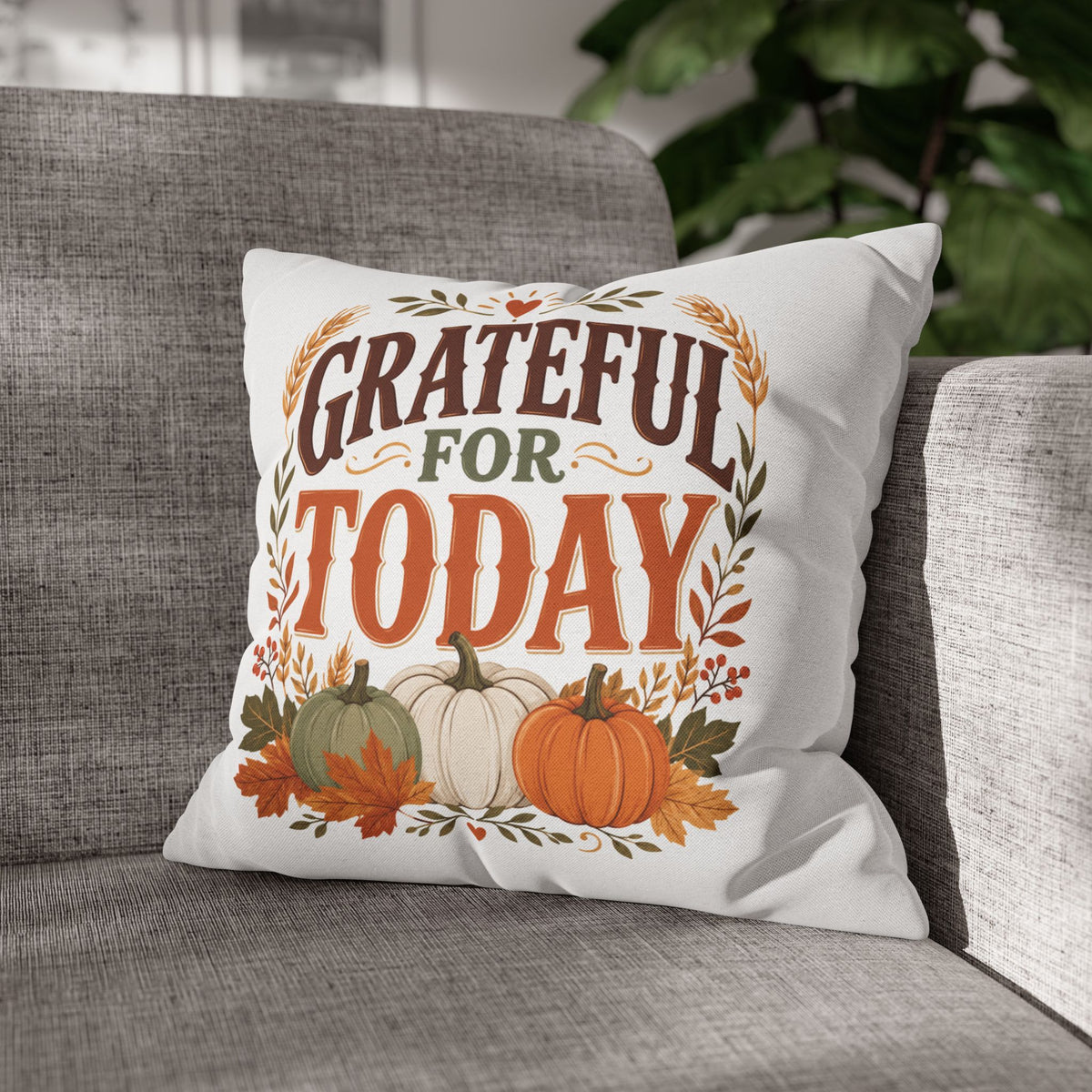 Thanksgiviing Grateful for Today Fall Pillowcase — Autumn Pumpkin Decorative Throw Pillow