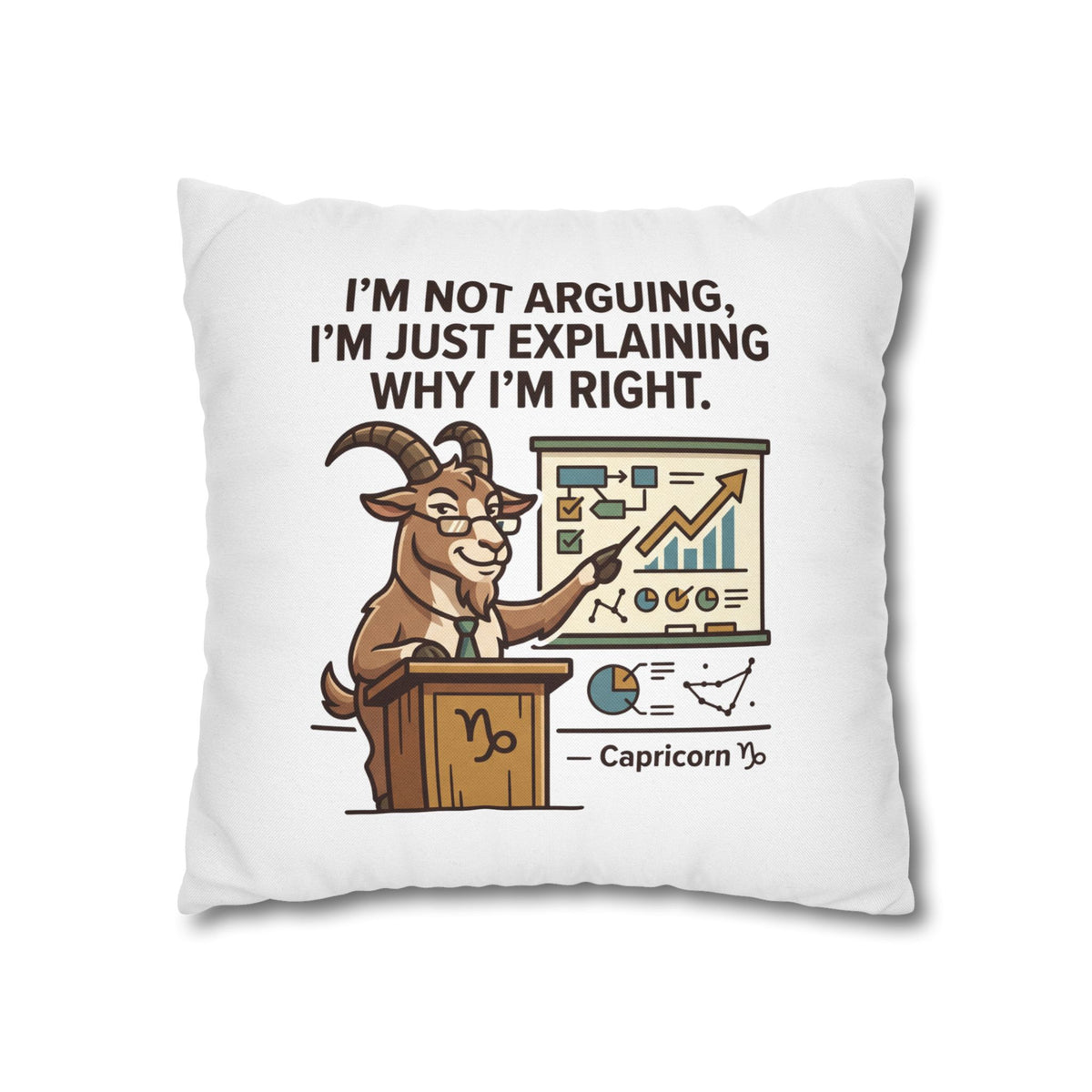 Capricorn Goat Pillowcase – "I’m Not Arguing, I’m Just Explaining Why I’m Right"