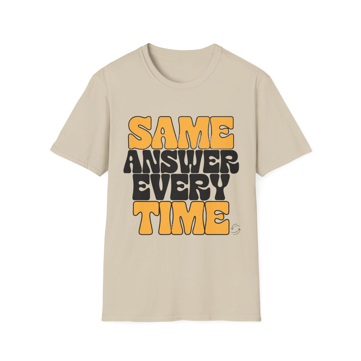 T-Shirt — "Same Answer Every Time" Retro Graphic Tee - Trending Now - August 2026