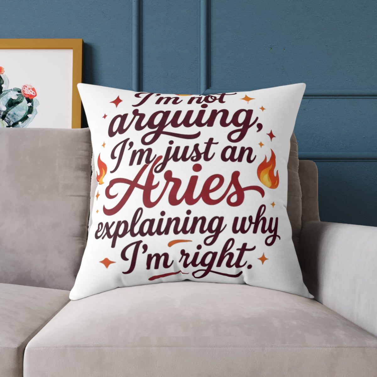Aries Zodiac Pillow I'm Not Arguing, I'm Just An Aries, Explaining Why I'm Right Square Poly Canvas Pillow