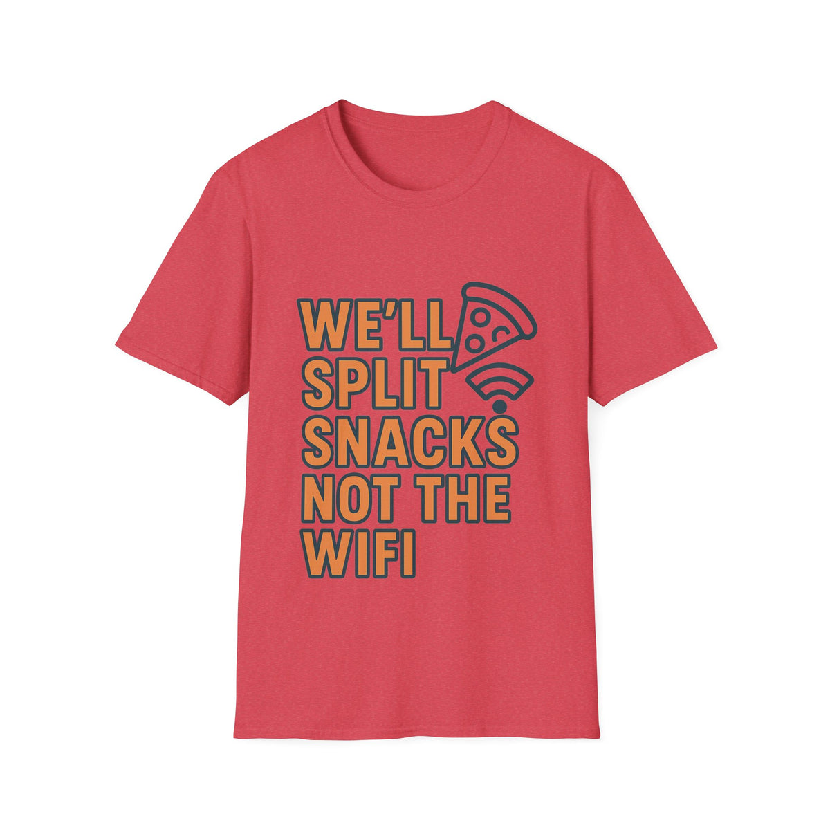We'll Split Snacks Not The WiFi T-Shirt - Trending Now - August 2026