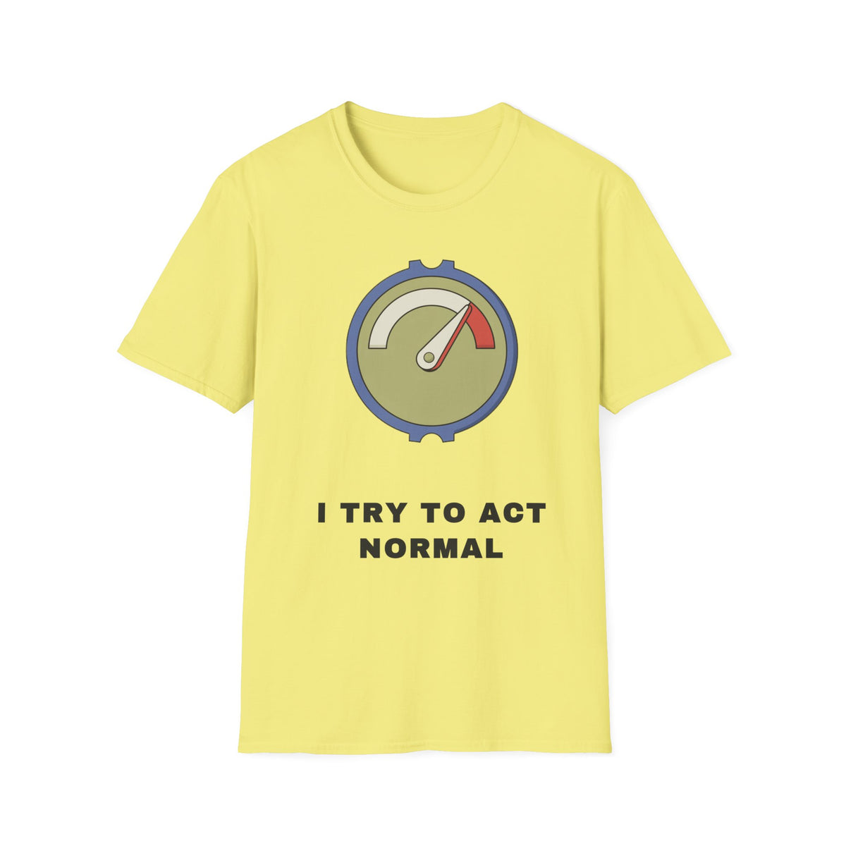 T-Shirt — 'I Try to Act Normal' Meter Graphic Tee - Trending Now - September 2026